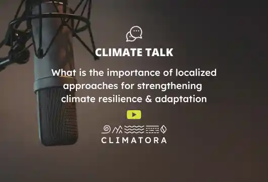Imortance of Localised Aproaches to climate resiliance and adaptations